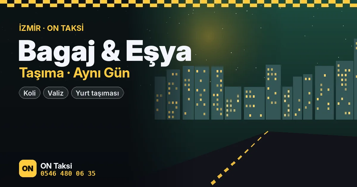 Bagaj & Eşya Taşıma İzmir — ON Taksi