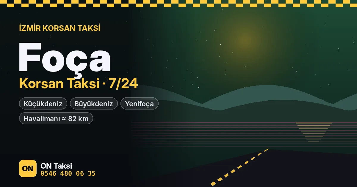 İzmir Havalimanı – Foça Taksi — ON Taksi