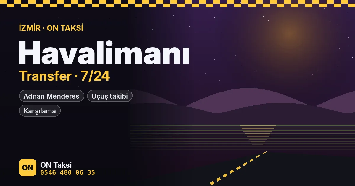 İzmir Havalimanı – İzmir Otogarı Taksi — ON Taksi